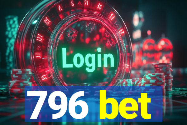 796 bet